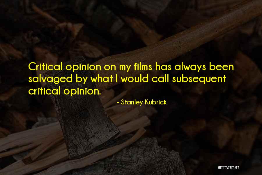Salvaged Quotes By Stanley Kubrick Salvaged Quotes By Stanley Kubrick