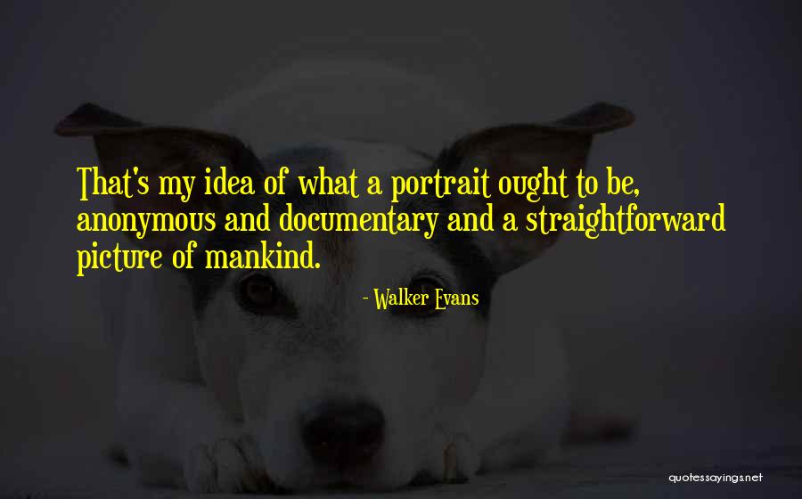 Salvarea Animalelor Quotes By Walker Evans Salvarea Animalelor Quotes By Walker Evans