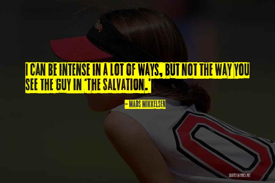 Salvation Quotes By Mads Mikkelsen