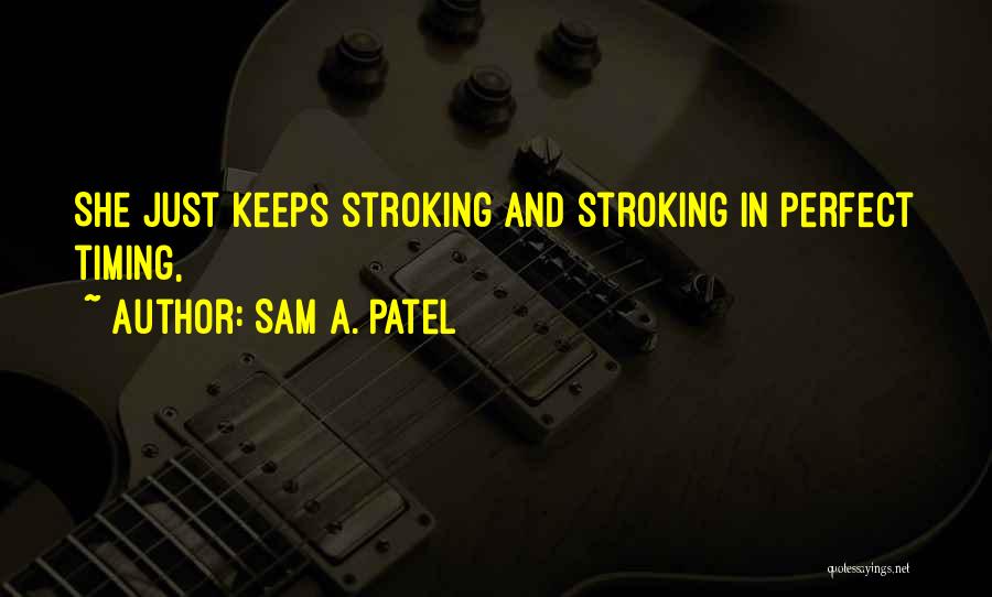 Sam A. Patel Quotes 2223039