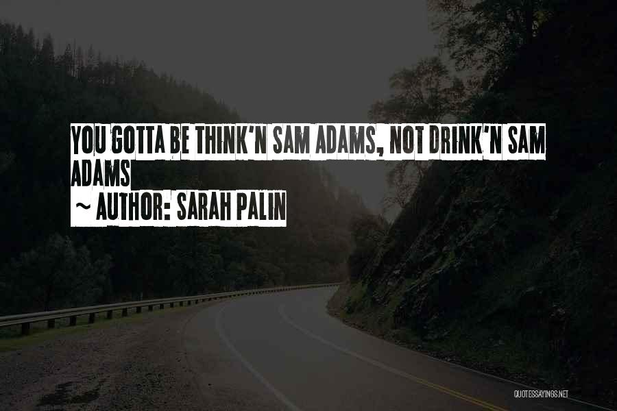 Sam Adams Quotes By Sarah Palin