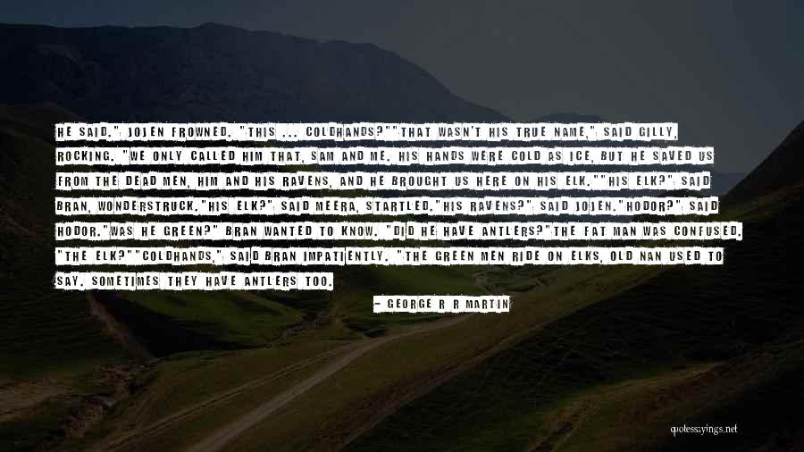 Sam And Gilly Quotes By George R R Martin Sam And Gilly Quotes By George R R Martin