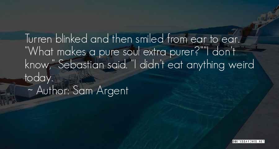 Sam Argent Quotes 1372151