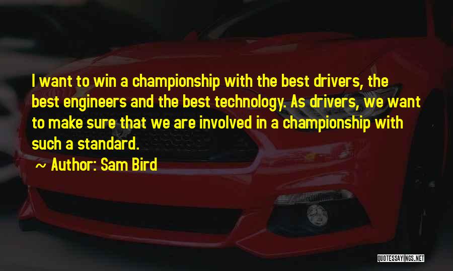 Sam Bird Quotes 890822