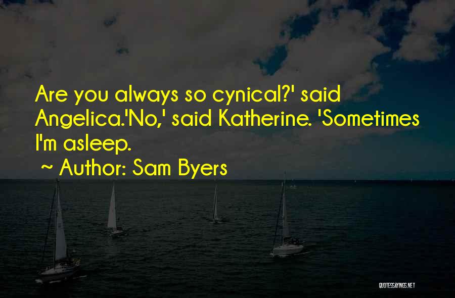 Sam Byers Quotes 1216677