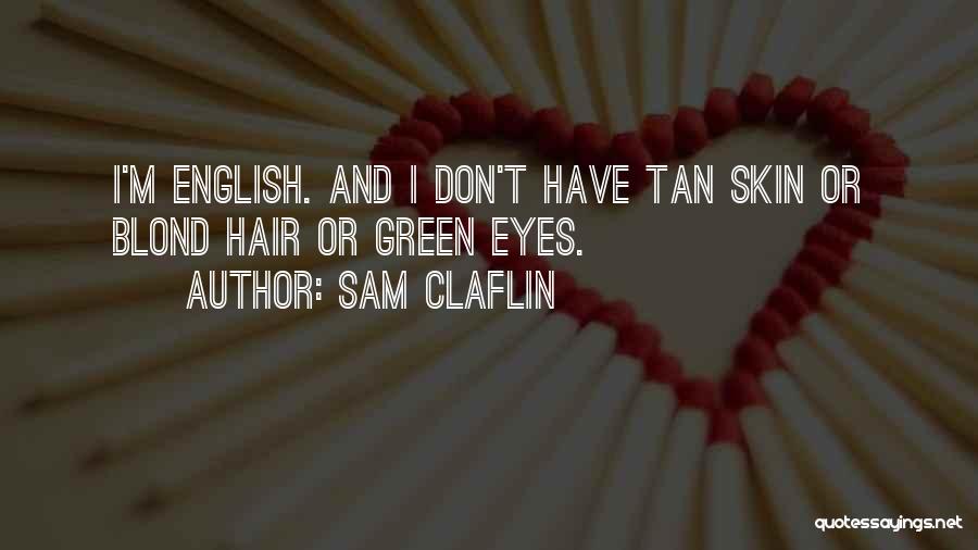 Sam Claflin Quotes 1844452