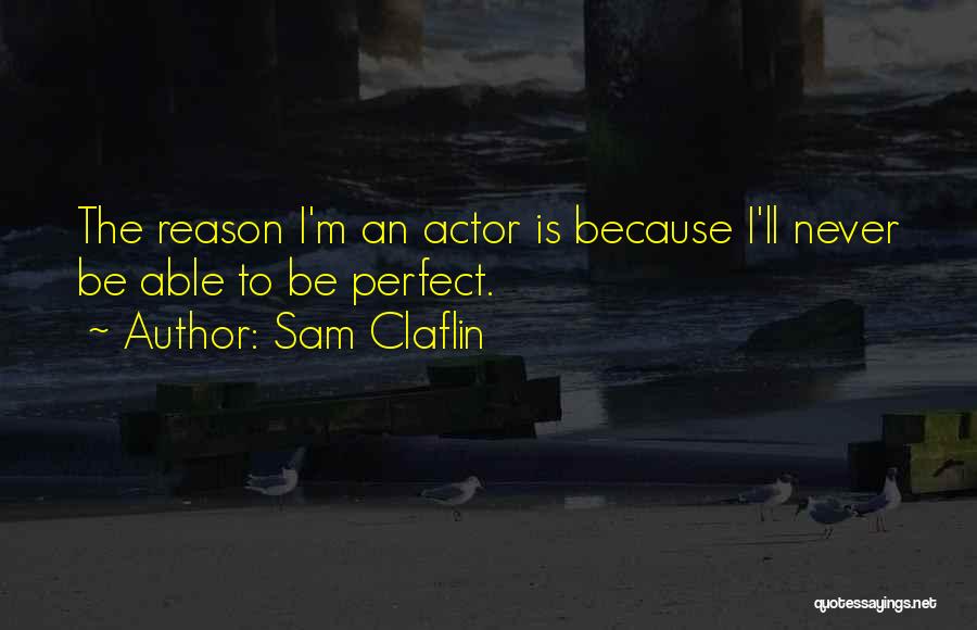 Sam Claflin Quotes 273443