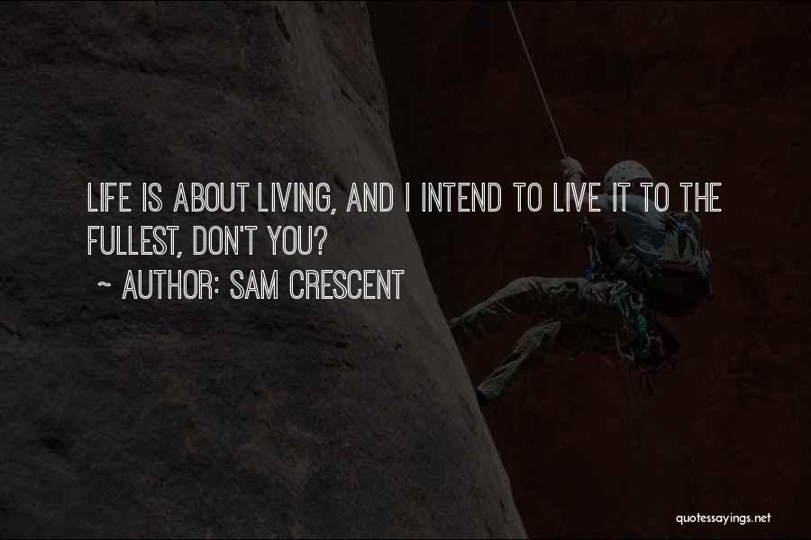 Sam Crescent Quotes 83522