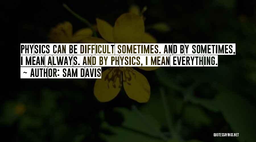Sam Davis Quotes 2157013