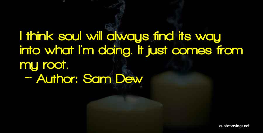 Sam Dew Quotes 1676283