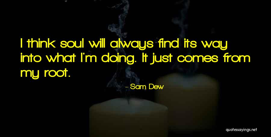 Sam Dew Quotes 1676283