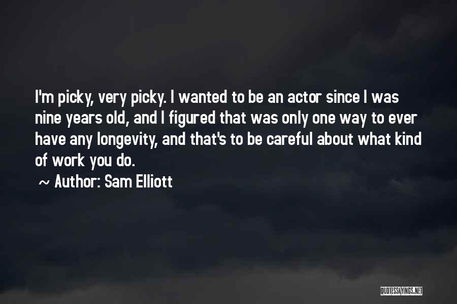 Sam Elliott Quotes 783698