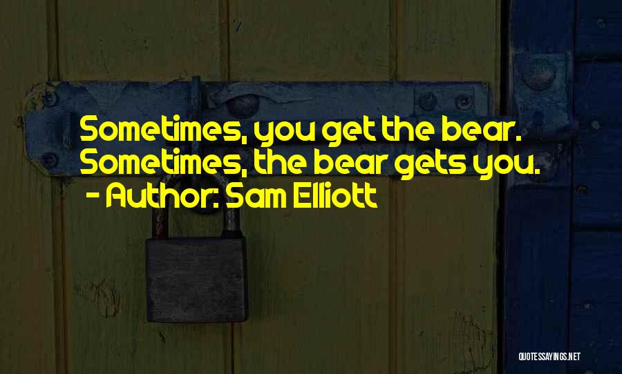 Sam Elliott Quotes 845995