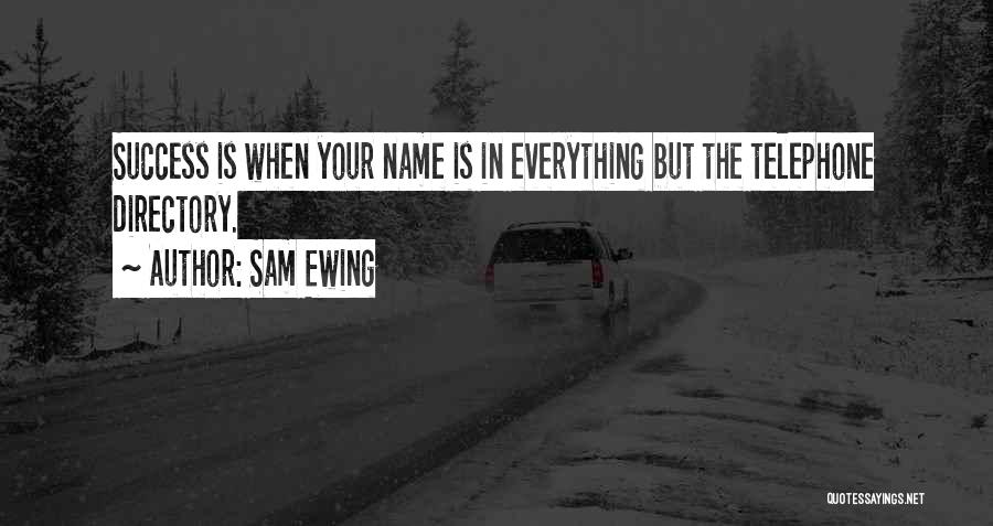 Sam Ewing Quotes 1299369