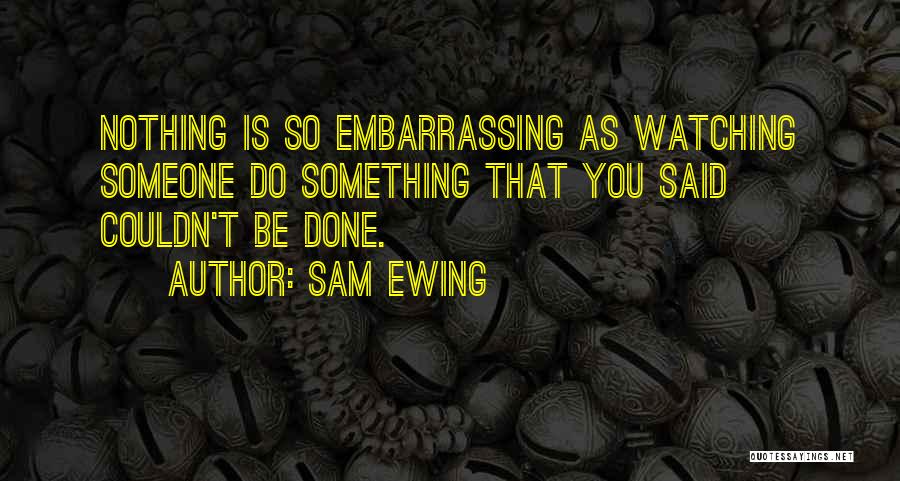 Sam Ewing Quotes 2068598