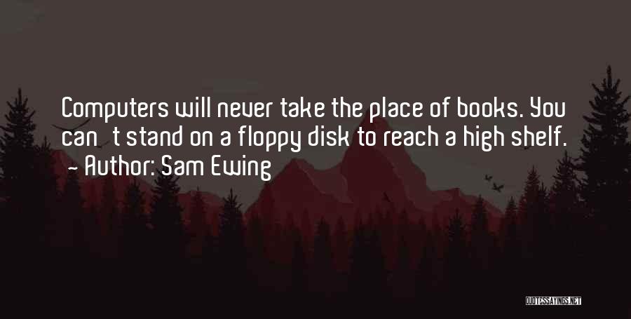 Sam Ewing Quotes 698723