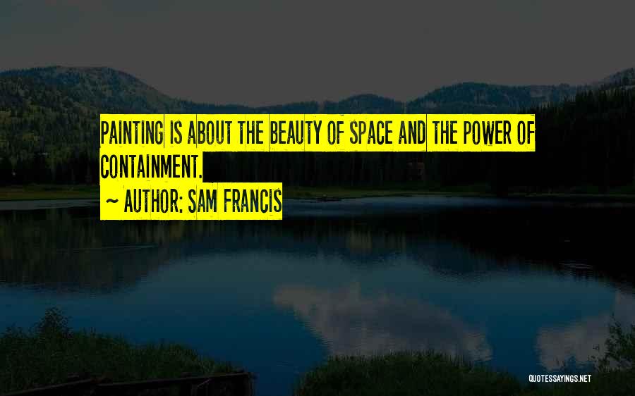Sam Francis Quotes 2113064