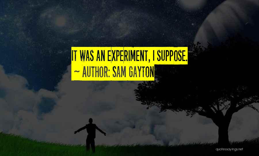 Sam Gayton Quotes 2166875