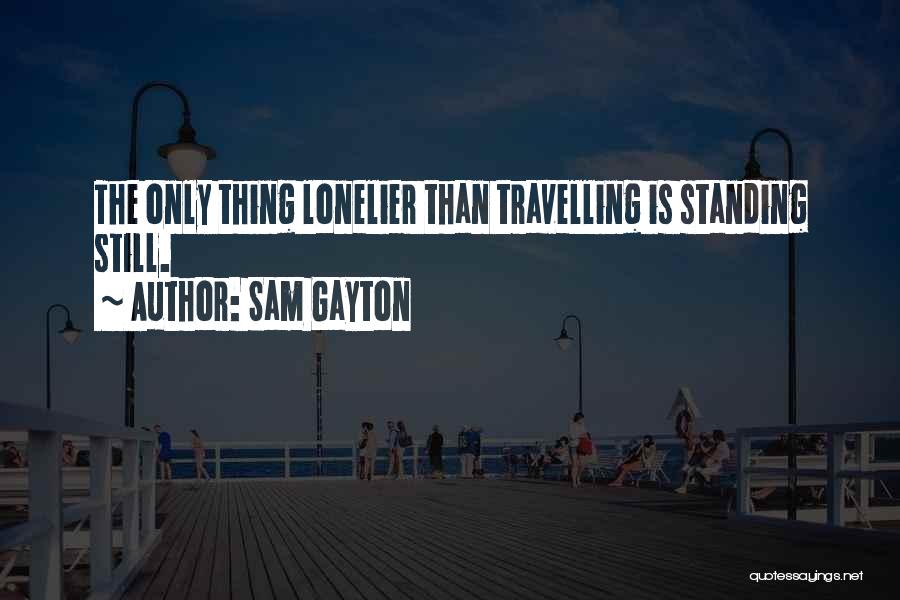 Sam Gayton Quotes 293718