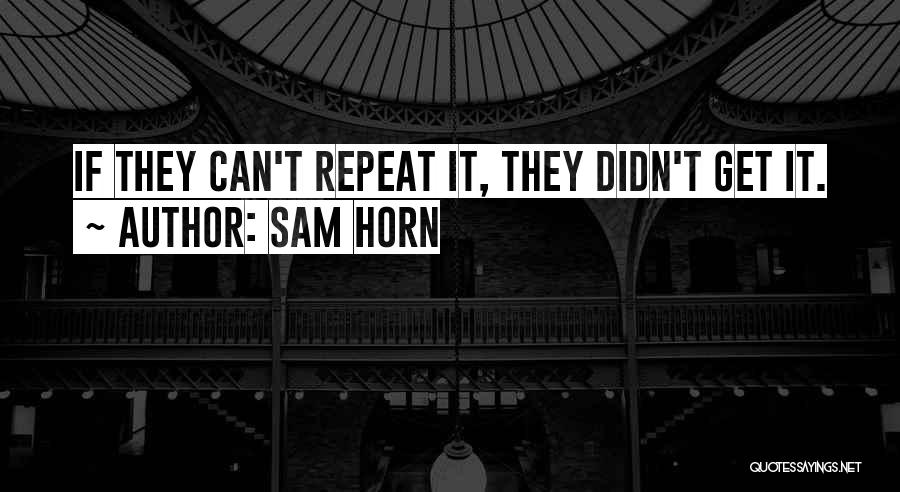 Sam Horn Quotes 1468748