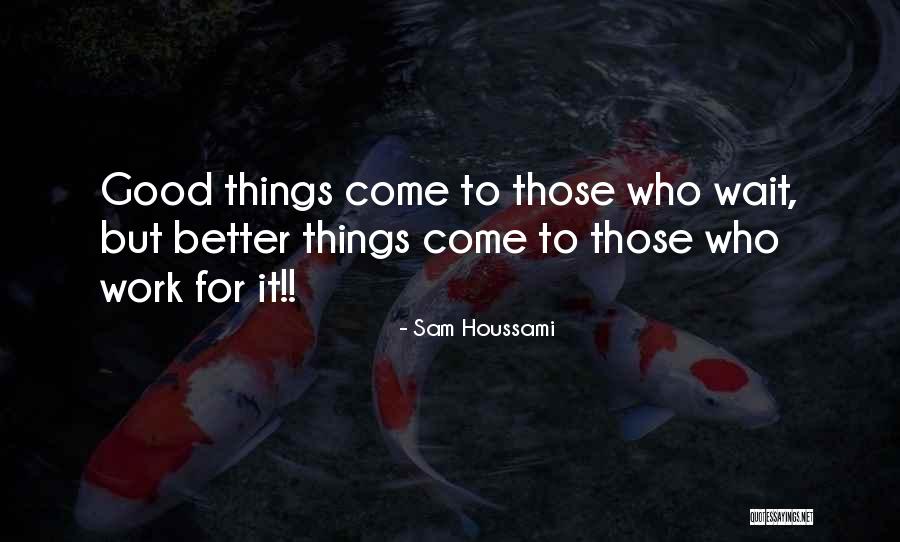 Sam Houssami Quotes 338063