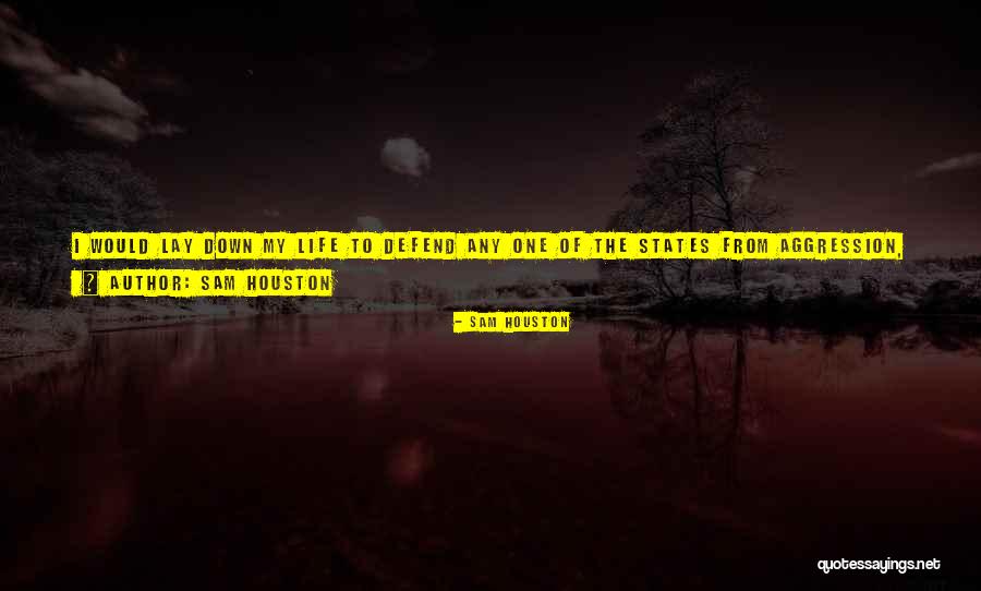 Sam Houston Quotes 1647981 Sam Houston Quotes 1647981