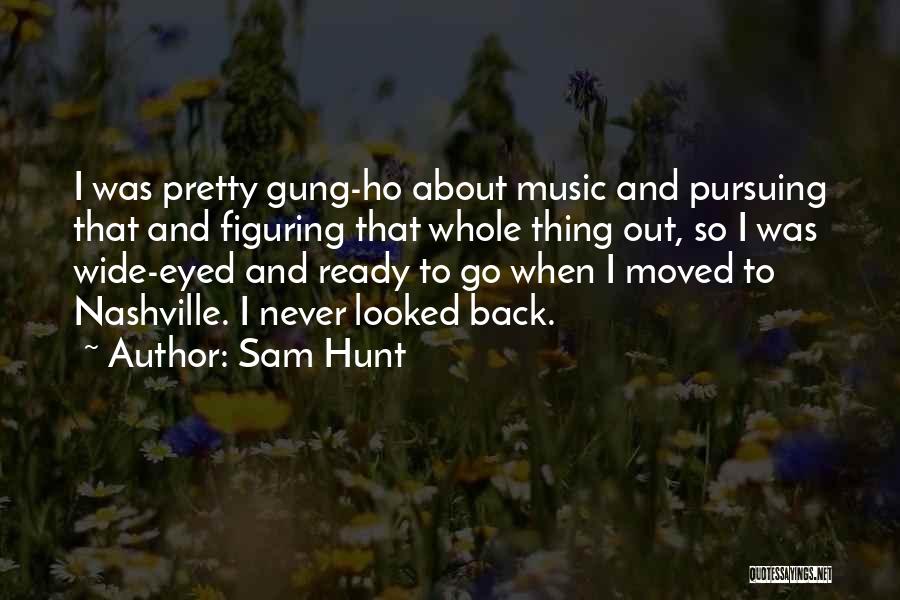 Sam Hunt Music Quotes By Sam Hunt