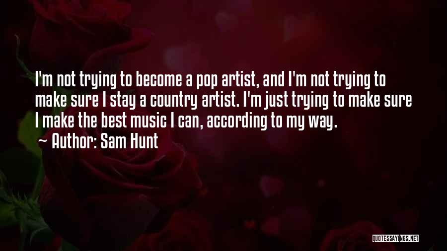 Sam Hunt Music Quotes By Sam Hunt