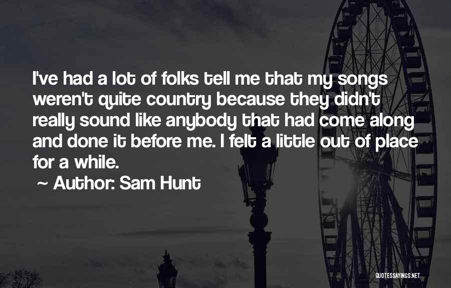 Sam Hunt Quotes 2172730