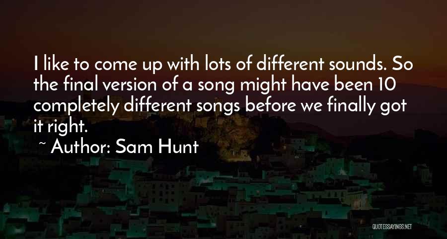 Sam Hunt Quotes 389144