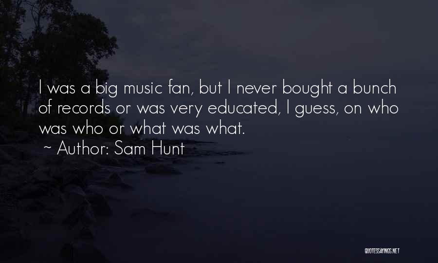 Sam Hunt Quotes 404328