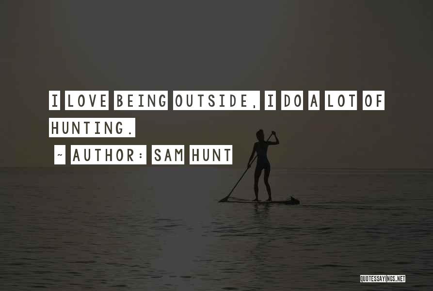 Sam Hunt Quotes 961474