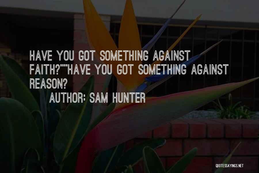 Sam Hunter Quotes 2088391