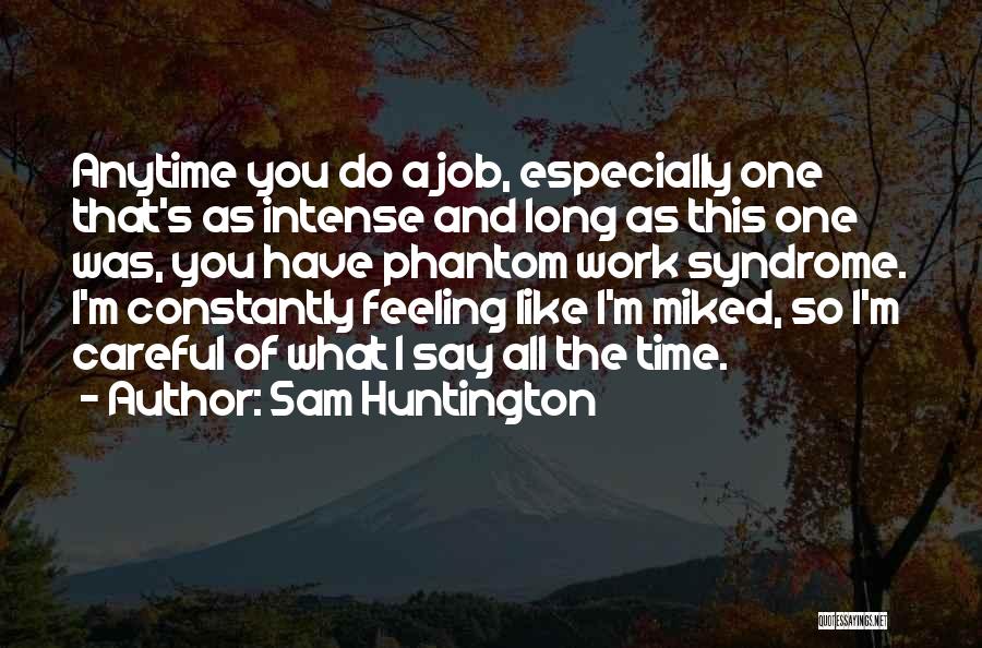 Sam Huntington Quotes 1615900