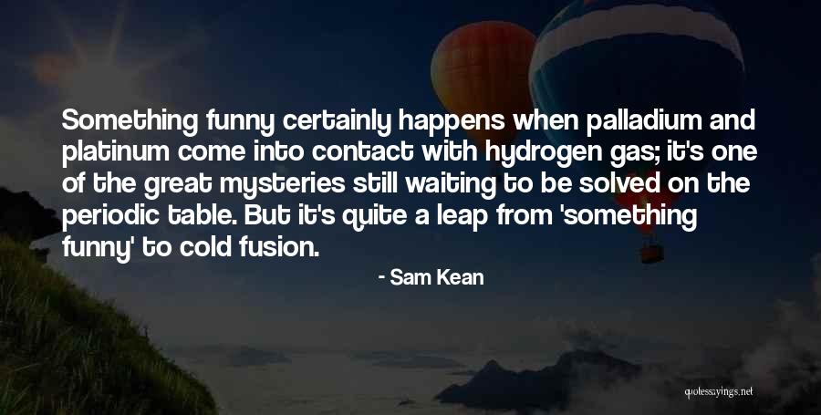 Sam Kean Quotes 1979392 Sam Kean Quotes 1979392