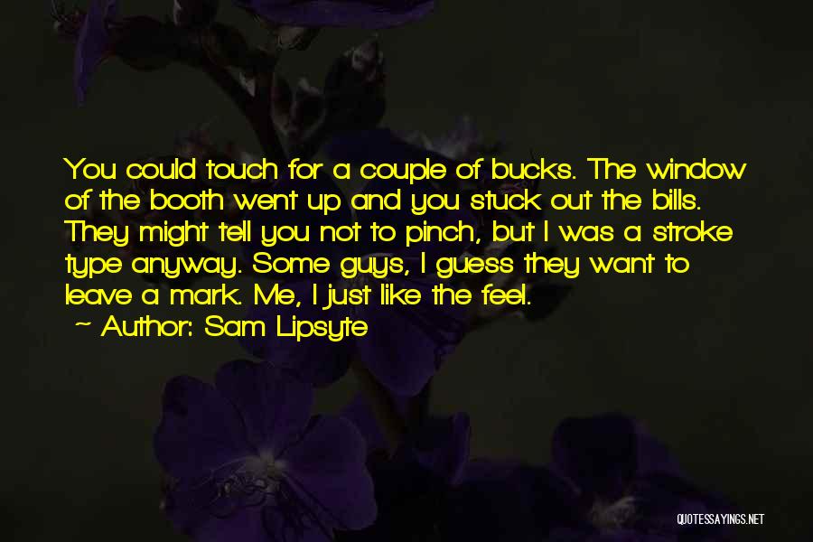 Sam Lipsyte Quotes 1518614