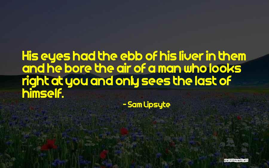 Sam Lipsyte Quotes 1926696