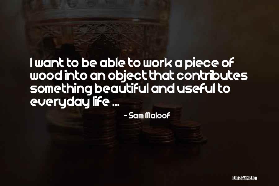 Sam Maloof Quotes 144249 Sam Maloof Quotes 144249