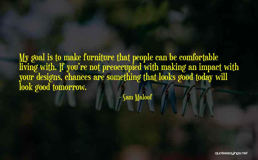 Sam Maloof Quotes 235432 Sam Maloof Quotes 235432