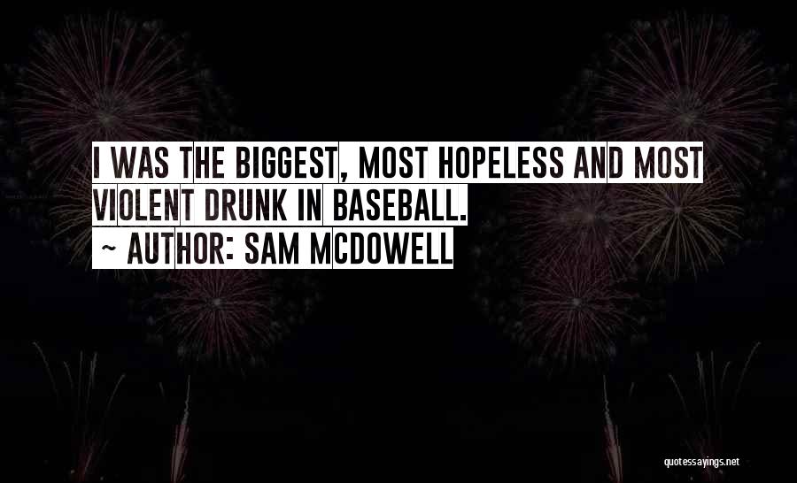 Sam McDowell Quotes 798532