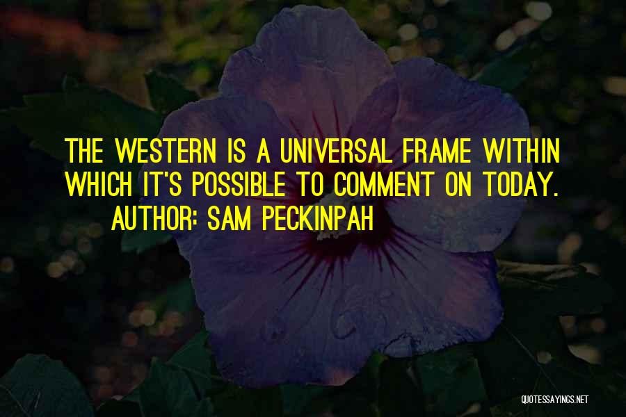 Sam Peckinpah Quotes 525759