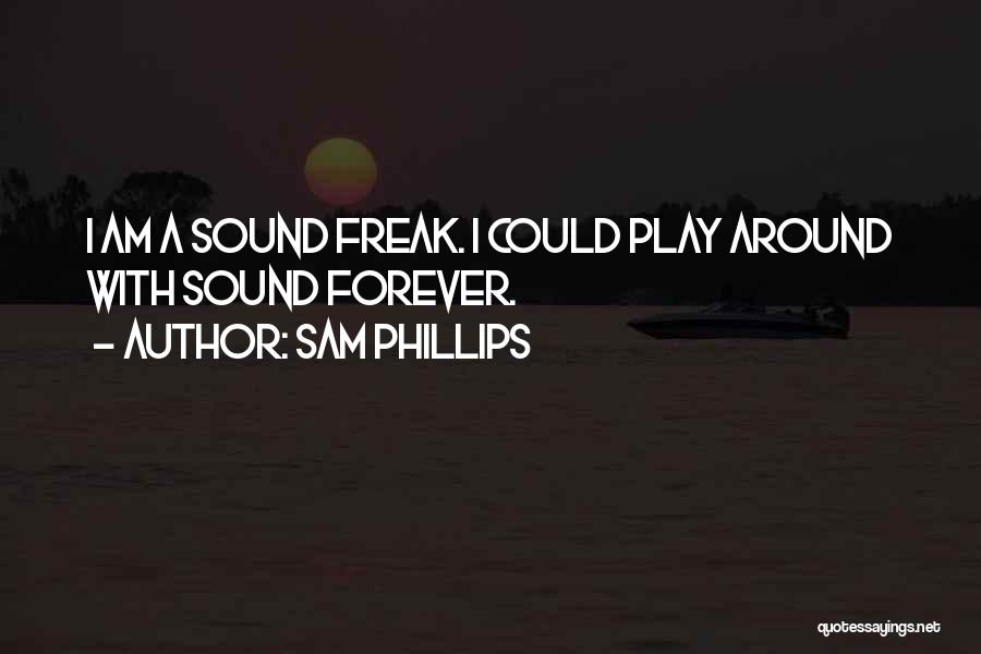 Sam Phillips Quotes 1133679