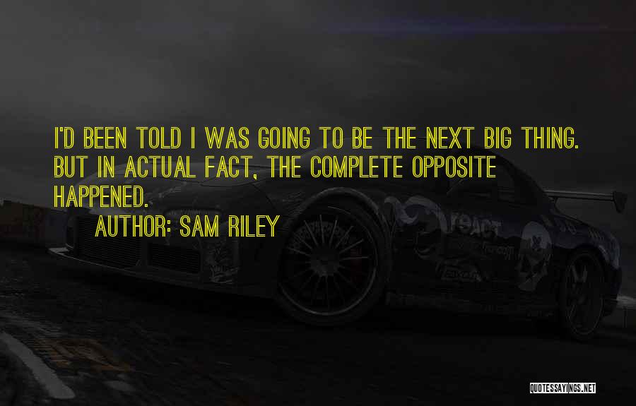 Sam Riley Quotes 1175051