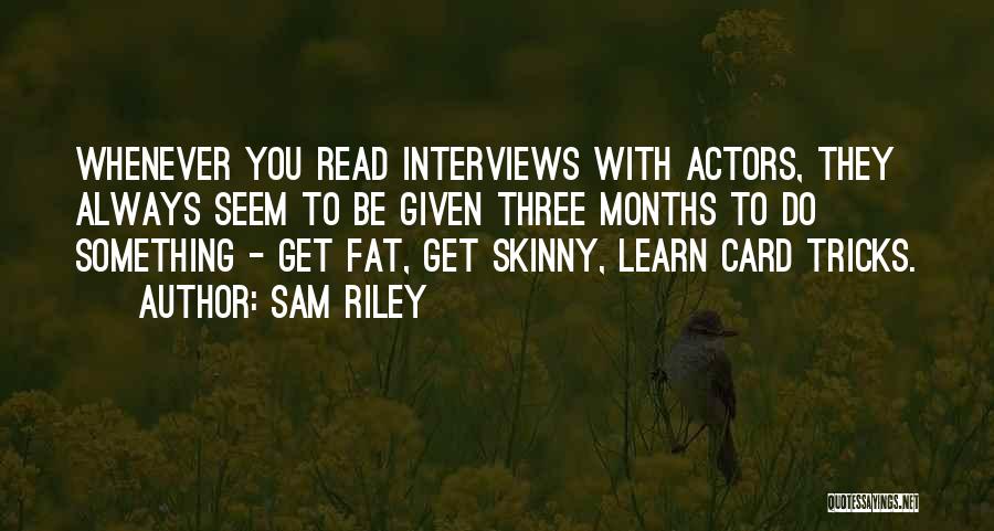 Sam Riley Quotes 2238892