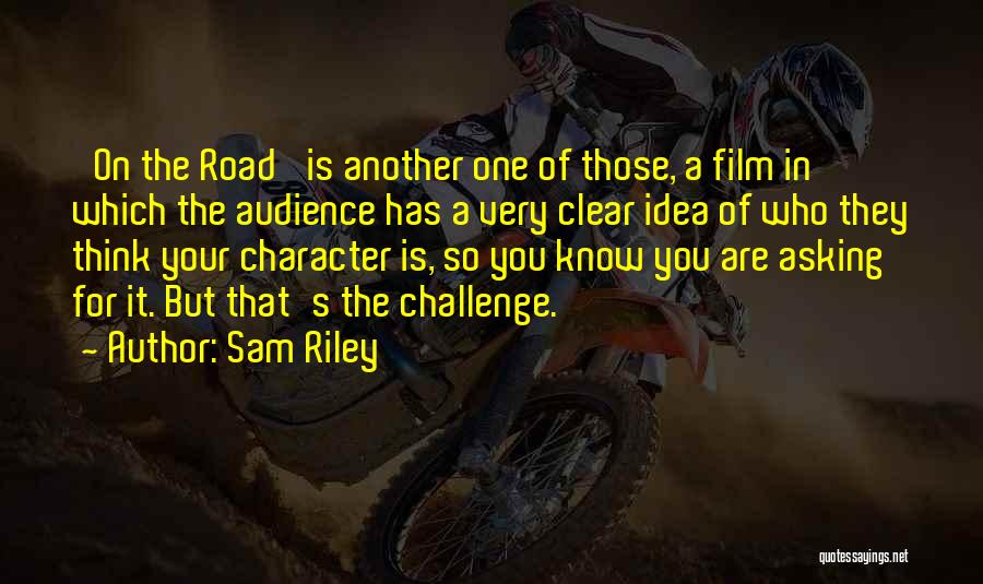 Sam Riley Quotes 280015