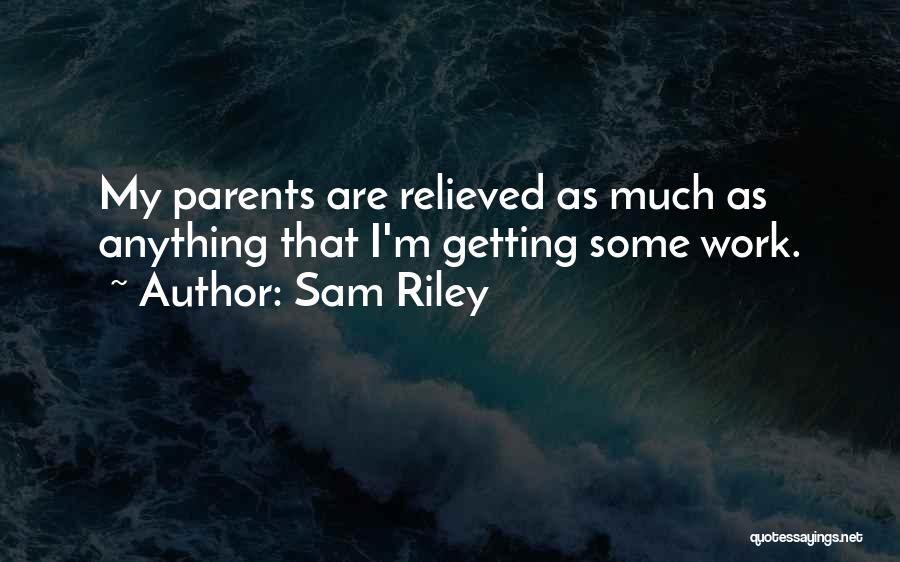 Sam Riley Quotes 698594