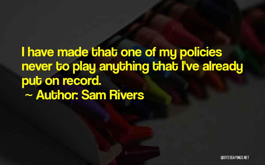 Sam Rivers Quotes 743032