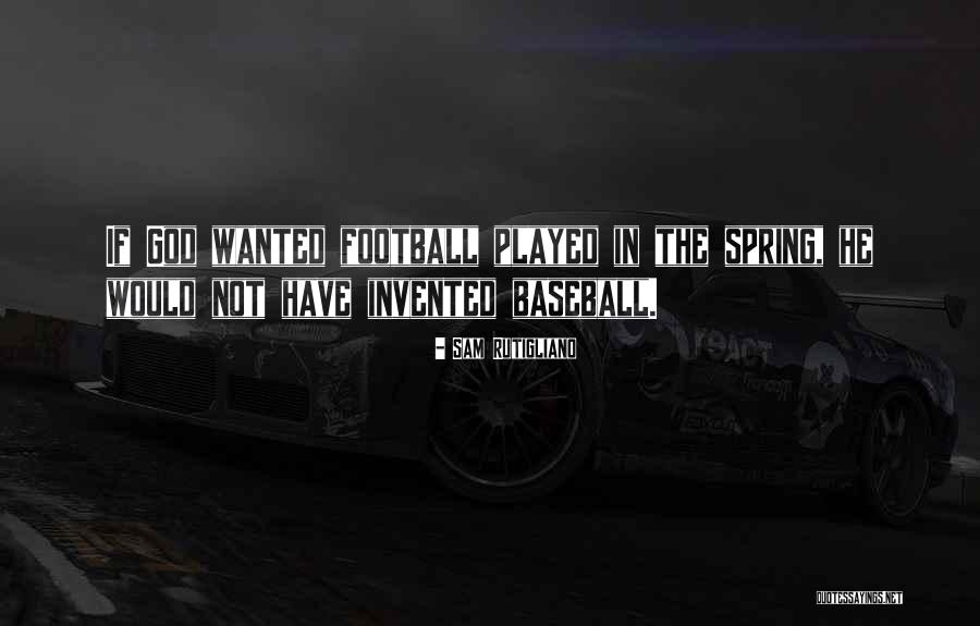 Sam Rutigliano Quotes 1719706 Sam Rutigliano Quotes 1719706