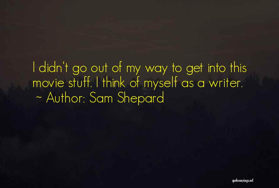 Sam Shepard Movie Quotes By Sam Shepard
