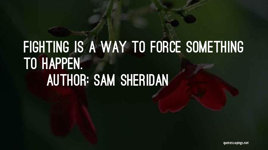 Sam Sheridan Quotes 1393871